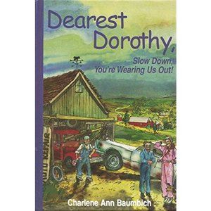 Dearest Dorothy - Slow Down, Youre Wearing Us Out! (Hardcover)